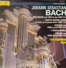 J. S. Bach - Präludium und Fuge Es-dur BWV 552, 'O Gott, du frommer Gott' BWV 767, Fantasie und Fuge g-moll BWV