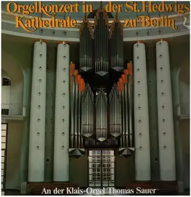 J. S. Bach - Orgelkonzert In Der St.Hedwigs-Kathedrale Zu Berlin