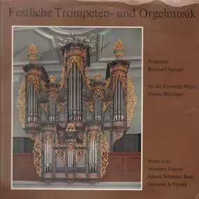 J. S. Bach - Festliche Trompeten- und Orgelmusik (Bernhard Schmid)