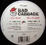 Bad Cabbage - Your Rude (Get Fucked)