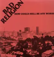 Bad Religion - How Could Hell Be Any Worse?