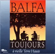 Balfa Toujours - A Vieille Terre Haute