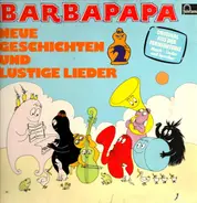 Barbapapa - Neue Geschichten und lustige Lieder