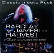 Barclay James Harvest Featuring Les Holroyd With Prague Philharmonic Orchestra - Classic Meets Rock