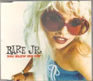 Bare Jr. - You Blew Me Off