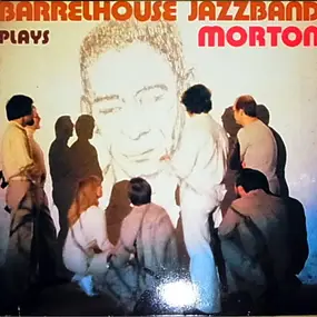 The Barrelhouse Jazz Band - Plays Jelly Roll Morton