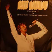 Barry Manilow - It's A Miracle / I Don't To Walk Without You
