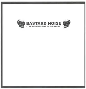 Bastard Noise - The Progression Of Sickness