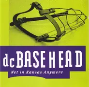 Dc Basehead - Not in Kansas Anymore