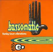 Bassomatic - Funky Love Vibrations