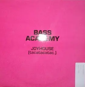 Bass Academy - Joyhouse (Tacatacatac...)