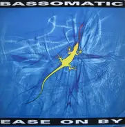 Bassomatic - Ease On By