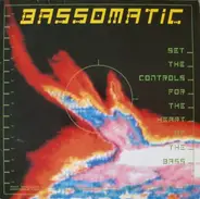 Bassomatic - Set the Controls for the Heart of the Bass