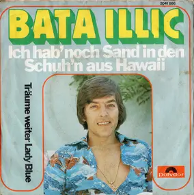 Bata Illic - Ich Hab' Noch Sand In Den Schuh'n Aus Hawaii