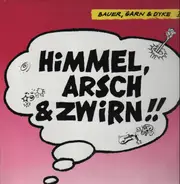 Bauer Garn & Dyke - Himmel, Arsch & Zwirn!!