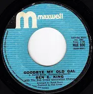 Ben E. King - Goodbye My Old Gal / I Can't Take It Like A Man