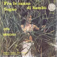 Ben Mendrix - Fra Le Canne Di Bambù / Sogno