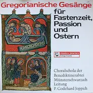 Benediktinerabtei Münsterschwarzach , Leitung: Godehard Joppich - Gregorianische Gesänge Für Fastenzeit, Passion, Ostern