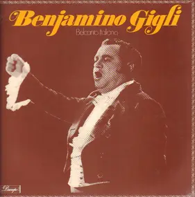 Beniamino Gigli - Belcanto Italiano - Das Benjamino Giglio Album