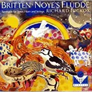 Benjamin Britten - Richard Hickox - Noye's Fludde / Serenade For Tenor, Horn And Strings