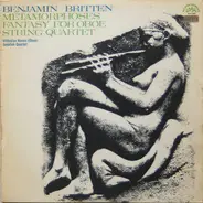 Benjamin Britten - Metamorphoses / Fantasy For Oboe / String Quartet
