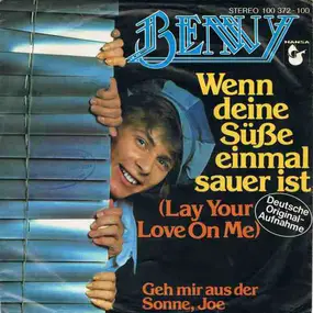 Benny - Wenn Deine Süße Einmal Sauer Ist (Lay Your Love On Me)