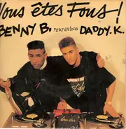 Benny B Featuring DJ Daddy K - Vous Etes Fous