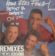 Benny B Featuring DJ Daddy K - Vous Êtes Fous (Remixes)