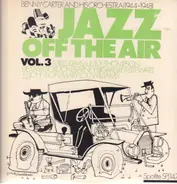 Benny Carter & His Orchestra - Jazz Off The Air Volume 3