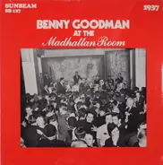 Benny Goodman And His Orchestra - At The Madhatten Room 1937 ; Encores From Carnegie Hall