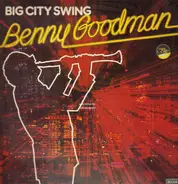 Benny Goodman - Big City Swing