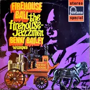 Benny Bailey - Firehouse Ball The Firehouse Jazzmen