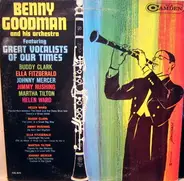 Benny Goodman And His Orchestra - Featuring Great Vocalists Of Our Times