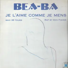 Bea Ba - Je L'Aime Comme Je Mens