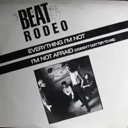 Beat Rodeo - Everything I'm Not / I'm Not Afraid (Doesn't Matter To Me)