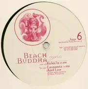 Beach Buddha - Kickin' In / Caravanzia / Azed Love