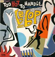 Be Bop - Too Hot To Handle.
