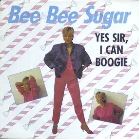 Bee Bee Sugar - Yes Sir, I Can Boogie