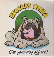 Beggars Opera - Get Your Dog Off Me