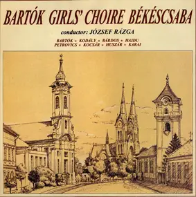 Béla Bartók - Bartók Girls' Choire Békéscsaba