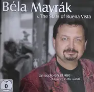 Béla Mavrák & The Stars Of Buena Vista - Un Soplo En El Air (A Breeze In The Wind)
