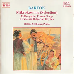 Béla Bartók - Mikrokosmos (Selection) / 15 Hungarian Peasant Songs / 6 Dances In Bulgarian Rhythm