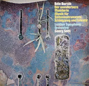 Béla Bartók - Der Wunderbare Madarin / Musik Für Saiteninstrumente, Schlagzeug Und Celesta