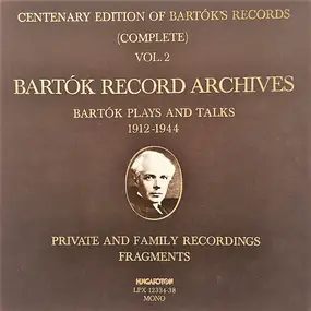 Béla Bartók - Bartók Recording Archives - Bartók Plays And Talks 1912-1944