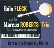 Béla Fleck And Marcus Roberts Trio - Across the Imaginary Divide