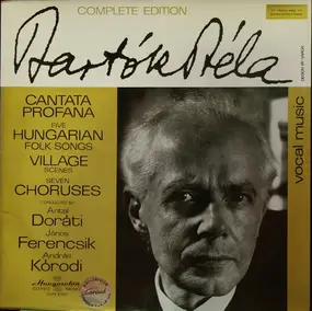 Béla Bartók - Cantata Profana / Five Hungarian Folk Songs / Village Scenes / Seven Choruses