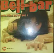 Bell Bar - Did You Love Me ?