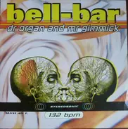 Bell Bar - Dr Organ And Mr Gimmick
