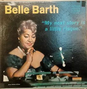 Belle Barth - My Next Story Is A Little Risque