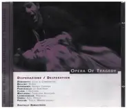 Bellini / Verdi / Puccini / Mascagni a.o. - Opera Of Tragedy - Disperazione / Desperation